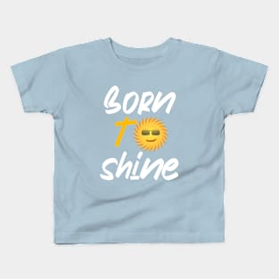 Born to shine Kids T-Shirt